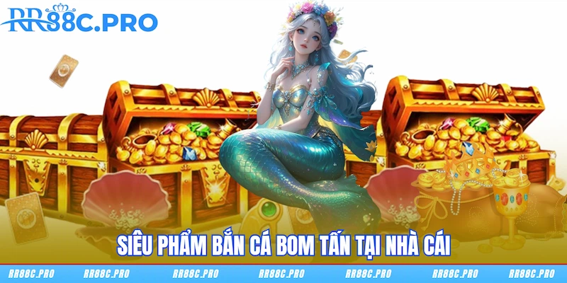 Siêu phẩm Bắn cá bom tấn tại nhà cái